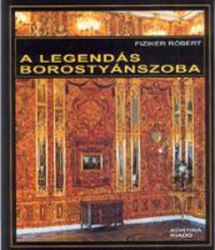 Fiziker Róbert: A legendás borostyánszoba